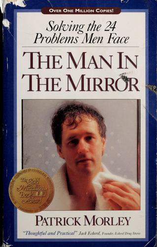 The Man In The Mirror Solving The 24 Problems Men Face