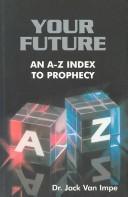 Your Future: An A-Z Index To Prophecy