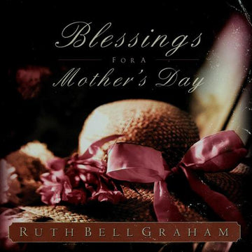 Blessings For A Mother's Day: The Treasures Of Motherhood