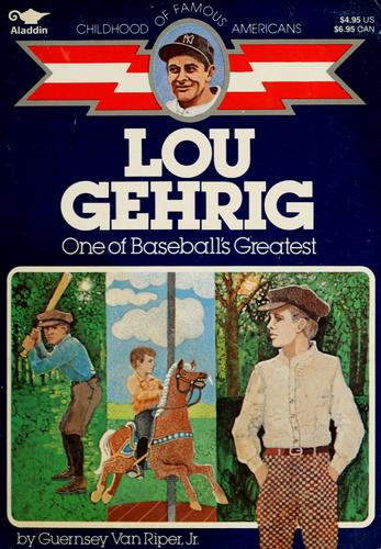 Lou Gehrig: One Of Baseball's Greatest (Childhood Of Famous Americans)
