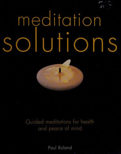 Meditation Solutions -- Guided Meditations For Health And Peace Of Mind