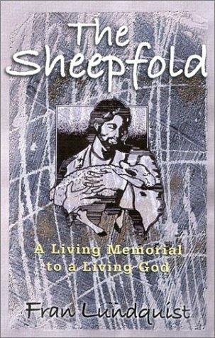 The Sheepfold: A Living Memorial to the Living God