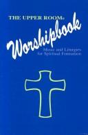 The Upper Room Worshipbook Music And Liturgies For Spiritual Formation