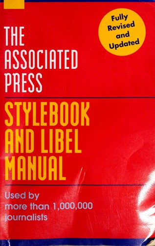 The Associated Press: Stylebook And Libel Manual Including Guidelines On Photo Captions, Filing The Wire, Proofreaders' Marks, Copyright