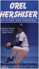 Orel Hershiser (Up Close and Personal): a Personal Portrait of the Cy Young Award Winner