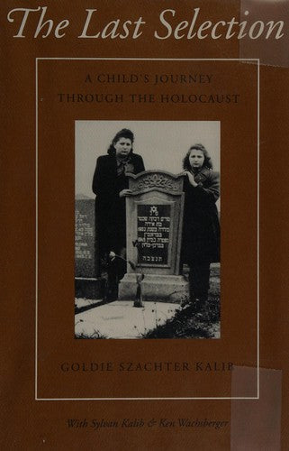 The Last Selection: A Child's Journey Through The Holocaust