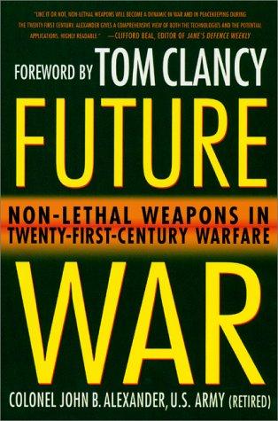 Future War: Non-Lethal Weapons In Twenty-First-Century Warfare