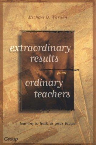 Extraordinary Results From Ordinary Teachers: Learning To Teach As Jesus Taught
