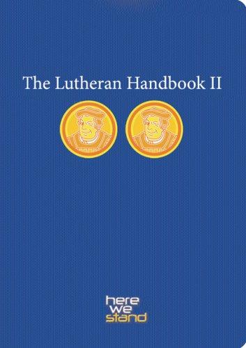 The Lutheran Handbook II: Here We Stand
