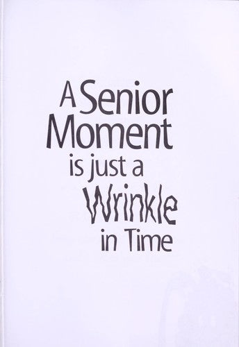 A Senior Moment Is Just A Wrinkle In Time: prayers, sayings and chuckles