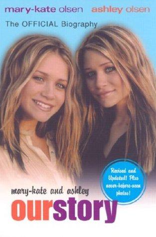 Mary-Kate & Ashley: Our Story--Updated Edition: The Official Biography
