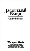 Guilty Passion (Harlequin Presents, No 11627)