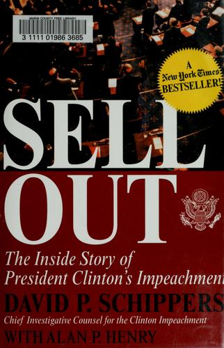 Sellout: The Inside Story Of President Clinton's Impeachment: the inside story of President Clinton's impeachment
