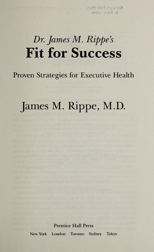 Dr. James M. Rippe's Fit For Success: Proven Strategies for Executive Health