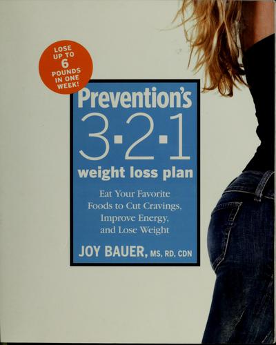 Prevention's 3-2-1 Weight Loss Plan: Eat Your Favorite Foods To Cut Cravings, Improve Energy, And Lose Weight
