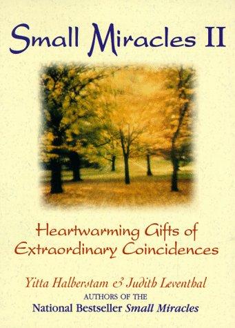 Small Miracles II: Heartwarming Gifts of Extraordinary Coincidences