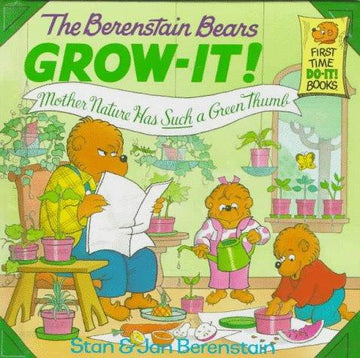 Berenstain Bears Grow-It! Mother Nature Has Such A Green Thumb! (First Time Books(R))