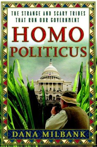 Homo Politicus: The Strange And Scary Tribes That Run Our Government: the strange and barbaric tribes of the beltway