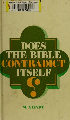 Does The Bible Contradict Itself?: A Discussion Of Alleged Contradictions In The Bible