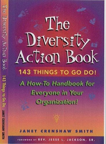 The Diversity Action Book A How-To Handbook For Everyone In Your Organization!