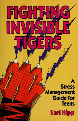 Fighting Invisible Tigers: a stress management guide for teens