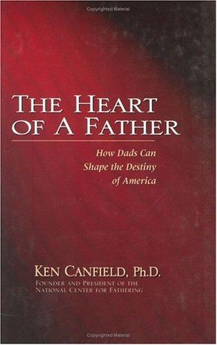 The Heart Of A Father: how dads can shape the destiny of America