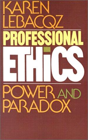 Professional Ethics: Power And Paradox: power and paradox