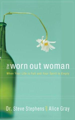 The Worn Out Woman When Life Is Full And Your Spirit Is Empty