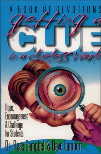 Getting A Clue In A Clueless World: Hope, Encouragement, And Challenge For Students
