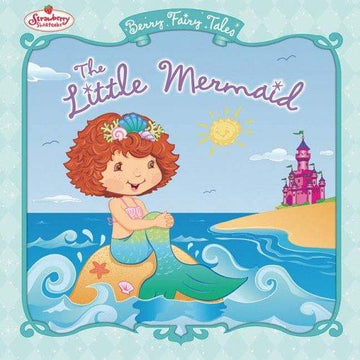 The Little Mermaid: Berry Fairy Tales (Strawberry Shortcake)