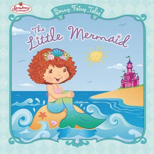 The Little Mermaid: Berry Fairy Tales (Strawberry Shortcake)