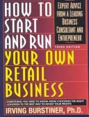 How To Start And Run Your Own Retail Business: Expert Advice From A Leading Business Consultant And Entrepreneur