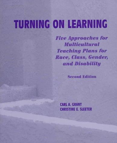Turning On Learning: five approaches for multicultural teaching plans for race, class, gender, and disability