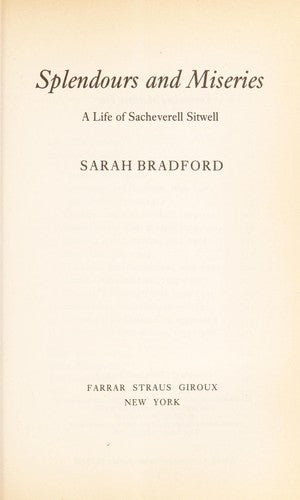 Splendours And Miseries: a life of Sacheverell Sitwell