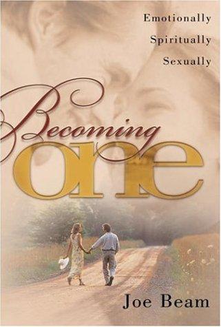 Becoming One: Emotionally, Spiritually, Sexually