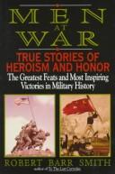 Men At War: true stories of heroism and honor