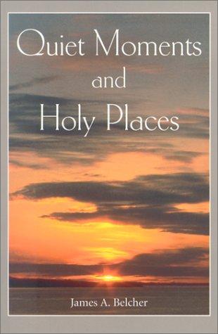 Quiet Moments And Holy Places: Reflections In Solitude