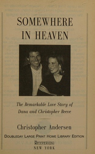 Somewhere In Heaven: The Remarkable Love Story Of Dana And Christopher Reeve (Large Print Edition): the remarkable love story of Dana and Christopher Reeve