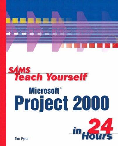 Sams Teach Yourself Microsoft Project 2000 In 24 Hours (Sams Teach Yourself)