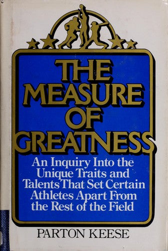 The Measure Of Greatness: An inquiry into the unique traits and talents that set certain athletes apart from the rest of the field