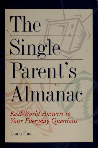 The Single Parent's Almanac: real-world answers to your everyday questions