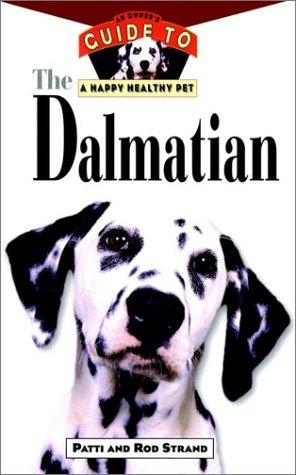 The Dalmatian: An Owner's Guide To A Happy Healthy Pet