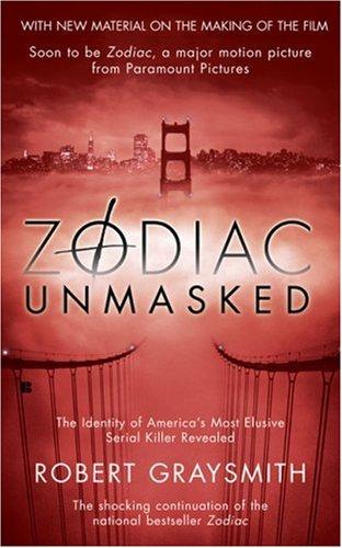 Zodiac Unmasked: The Identity Of America's Most Elusive Serial Killer Revealed: the identity of America's most elusive serial killer revealed