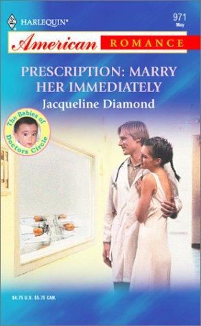 Prescription: Marry Her Immediately: The Babies Of Doctors Circle (Harlequin American Romance, No 971)