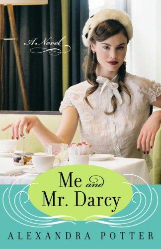 Me And Mr. Darcy: A Novel: A Novel