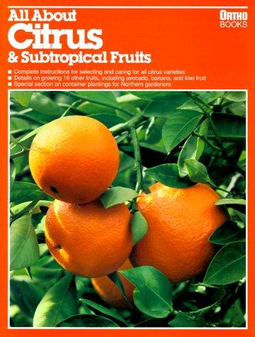 All About Citrus And Subtropical Fruits (Ortho's All About)