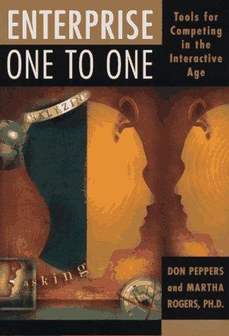 Enterprise One To One: Tools For Competing In The Interactive Age