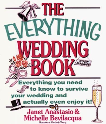 The Everything Wedding Book; Everything You Need To Know To Survive Your Wedding And Actually Even Enjoy It.