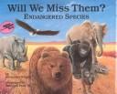 Will We Miss Them?: Endangered Species (Reading Rainbow Book): endangered species