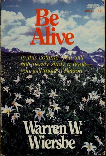 Be Alive: Come to Better Know the Living Savior (A New Testament Study - John 1-12)